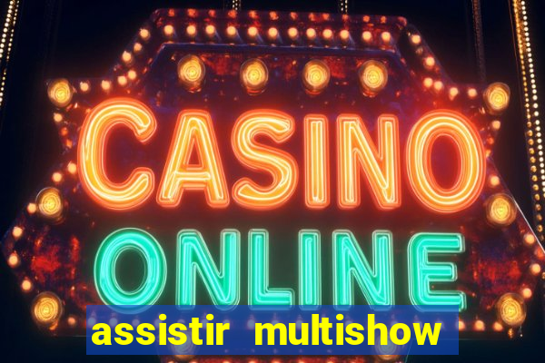 assistir multishow online gratis